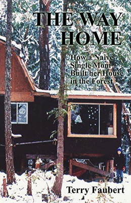 The Way Home: How A Naive Single Mom Built Her House In The Forest