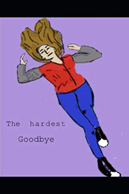 The Hardest Goodbye