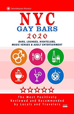 Nyc Gay Bars 2020: New Bars, Nightclubs, Music Venues And Adult Entertainment In Nyc (Gay Bars 2020)
