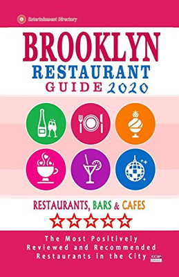 Brooklyn Restaurant Guide 2020: Best Rated Restaurants In Brooklyn - Top Restaurants, Special Places To Drink And Eat Good Food Around (Restaurant Guide 2020)
