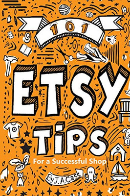 101 Etsy Tips: For A Successful Shop