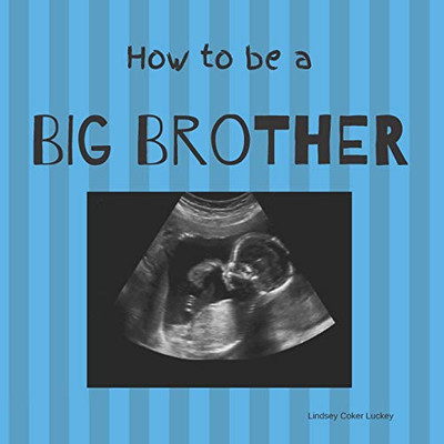 How To Be A Big Brother: Picture Book For Photo Prop