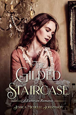 The Gilded Staircase: A Victorian Romance