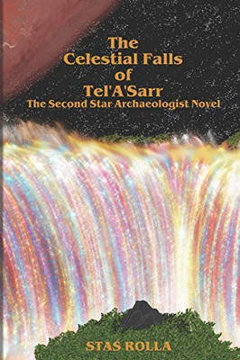 The Celestial Falls Of Tel'A'Sarr (The Star Archaeologist)