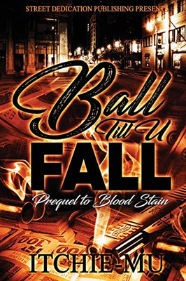 Ball 'Till You Fall: Prequel To Blood Stain