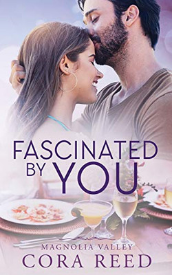 Fascinated By You: A Small Town Love Story (Magnolia Valley)
