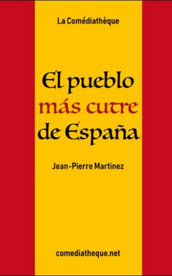 El Pueblo Más Cutre De España (Spanish Edition)
