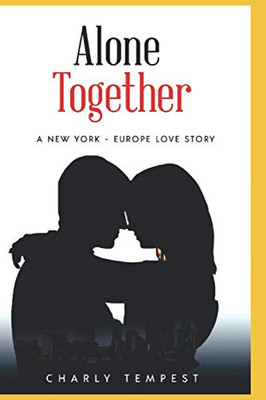 Alone Together: A New York - Europe Love Story