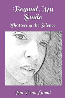 Beyond My Smile: Shattering The Silence