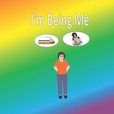 I'M Being Me: Softback Book For Primary Age Children To Read With An Adult Or Read Themselves. Children Learn About Being Themselves And Ignoring Peer Pressure To Change