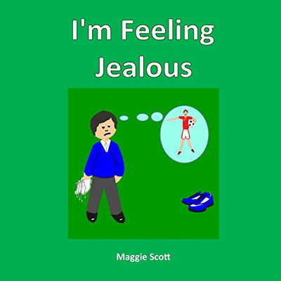 I'M Feeling Jealous: Children'S Story Book Discussing Feelings Of Jealousy And Friendship. Large Softback Picture Book For Children To Read With An Adult Or Read Themselves