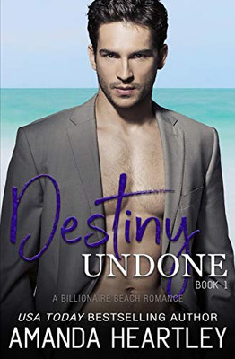 Destiny Undone Book 1: A Billionaire Beach Romance