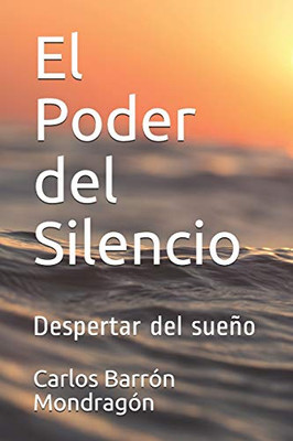 El Poder Del Silencio: Despertar Del Sueño (La Práctica De Un Curso De Milagros) (Spanish Edition)
