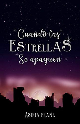Cuando Las Estrellas Se Apaguen (Spanish Edition)