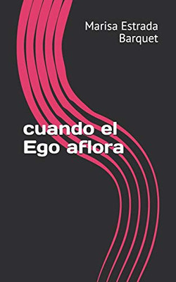 Cuando El Ego Aflora (Spanish Edition)