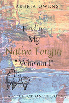 Finding My Native Tongue: (Who Am I)