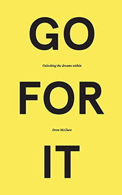 Go For It: Unlocking The Dreams Within