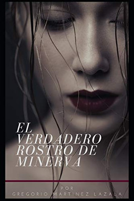 El Verdadero Rostro De Minerva (Spanish Edition)