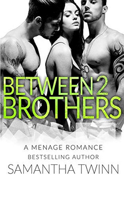 Between 2 Brothers: A Mfm Menage Romance