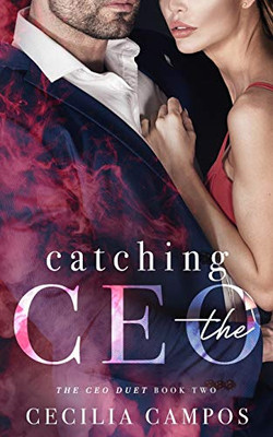 Catching The Ceo (The Ceo Duet)