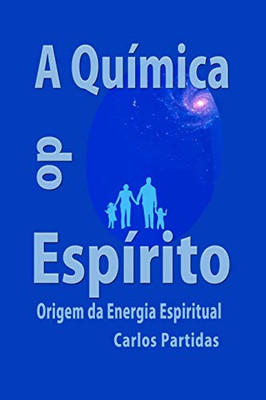 A Química Do Espírito: Origem Da Energia Espiritual (A Química Das Doenças) (Portuguese Edition)