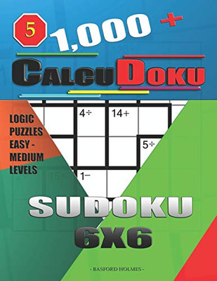 1,000 + Calcudoku Sudoku 6X6: Logic Puzzles Easy - Medium Levels (Sudoku Calcudoku)