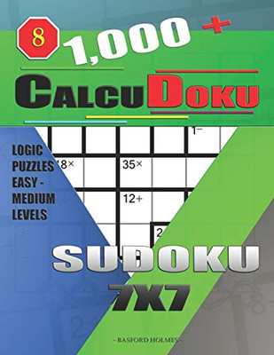 1,000 + Calcudoku Sudoku 7X7: Logic Puzzles Easy - Medium Levels (Sudoku Calcudoku)