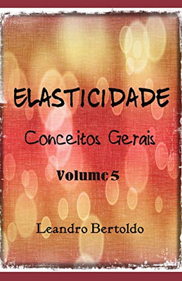 Elasticidade - Conceitos Gerais (Portuguese Edition)