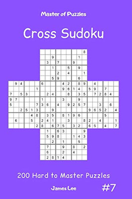 Master Of Puzzles Cross Sudoku - 200 Hard To Master Puzzles Vol.7