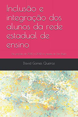Inclusão E Integração Dos Alunos Da Rede Estadual De Ensino: No Período De 2010 A 2012 No Estado De São Paulo (Portuguese Edition)