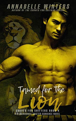 Tamed For The Lion: A Paranormal Shifter Romance Novel (Curves For Shifters)