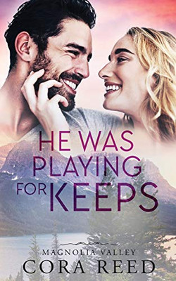 He Was Playing For Keeps: A Small Town Love Story (Magnolia Valley)
