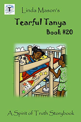 Tearful Tanya: Linda Mason'S (The Spirit Of Truth Storybook Series)