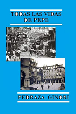 Todas Las Vidas De Pepe (Spanish Edition)