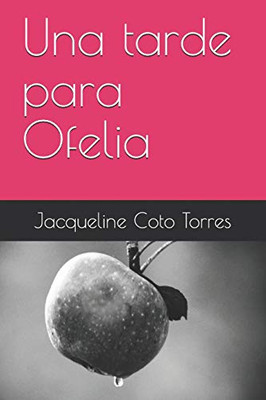 Una Tarde Para Ofelia (Spanish Edition)