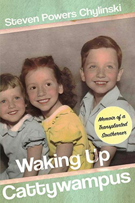 Waking Up Cattywampus: Memoir Of A Transplanted Southerner