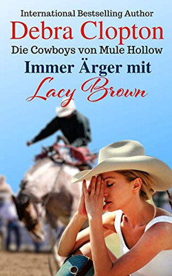 Immer Ärger Mit Lacy Brown (Die Cowboys Von Mule Hollow Serie) (German Edition)