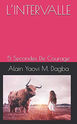 LIntervalle: 5 Secondes De Courage (French Edition)