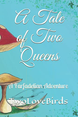 A Tale Of Two Queens: A Farfadelian Adventure
