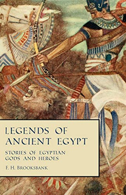 Legends Of Ancient Egypt - Stories Of Egyptian Gods And Heroes