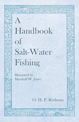 A Handbook Of Salt-Water Fishing - Illustrated By Marshall W. Joyce