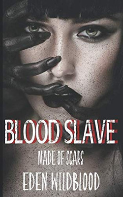 Blood Slave: Made Of Scars