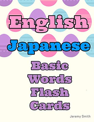 English Japanese Basic Words Flash Cards: Learning Basic Vocabulary For Kids