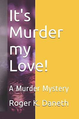 It'S Murder My Love!: A Murder Mystery