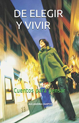 De Elegir Y Vivir: Cuentos Para Pensar (Spanish Edition)