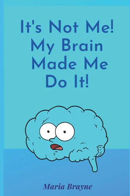 It'S Not Me It'S My Brain