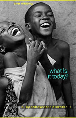 What Is It Today?: A Collection Of Poems, Story And Essay