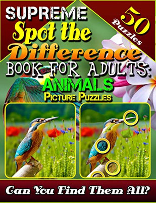 Supreme Spot The Difference Book For Adults: Animal Picture Puzzles: Picture Find Books For Adults. Photo Hunt Book. Can You Find All The Differences?