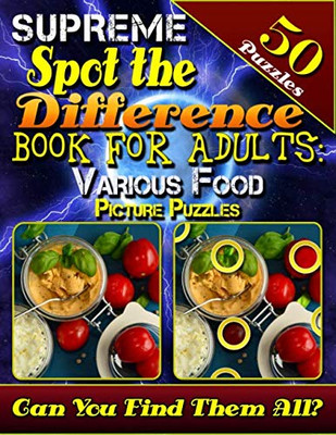 Supreme Spot The Difference Book For Adults: Various Food Picture Puzzles: Picture Search Books For Adults. Beautiful Challenging Picture Puzzles. Can You Find All The Differences?