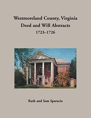 Westmoreland County, Virginia Deed And Will Abstracts, 1723-1726
